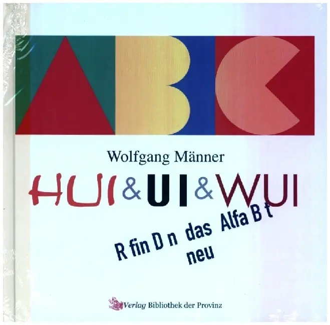 Cover: 9783991262312 | HUI &amp; UI &amp; WUI erfinden das Alphabet neu, m. 1 Beilage | Männer | Buch
