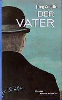 Cover: 9783312002412 | Der Vater | Roman | Jürg Acklin | Buch | Gebunden | Deutsch | 1998