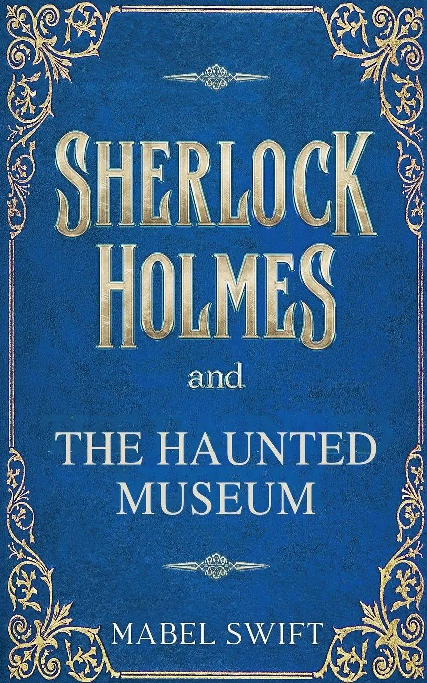 Cover: 9798224482412 | Sherlock Holmes and The Haunted Museum | Mabel Swift | Taschenbuch