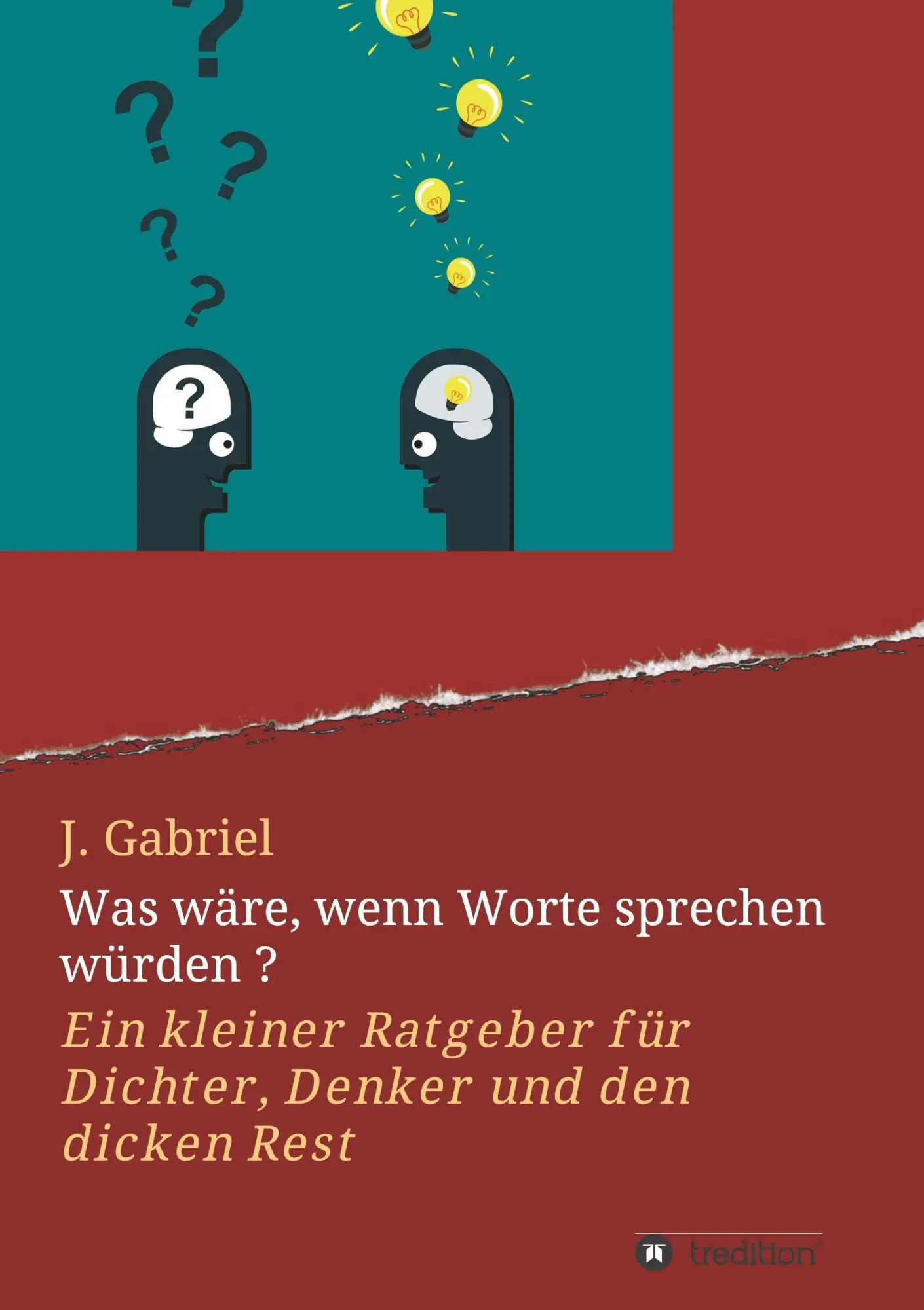 Cover: 9783743982512 | Was wäre, wenn Worte sprechen würden ? | J. Gabriel | Taschenbuch