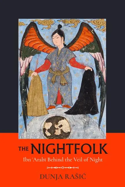 Cover: 9780520422612 | The Nightfolk - Ibn 'Arabi Behind the Veil of Night | Dunja Rasic