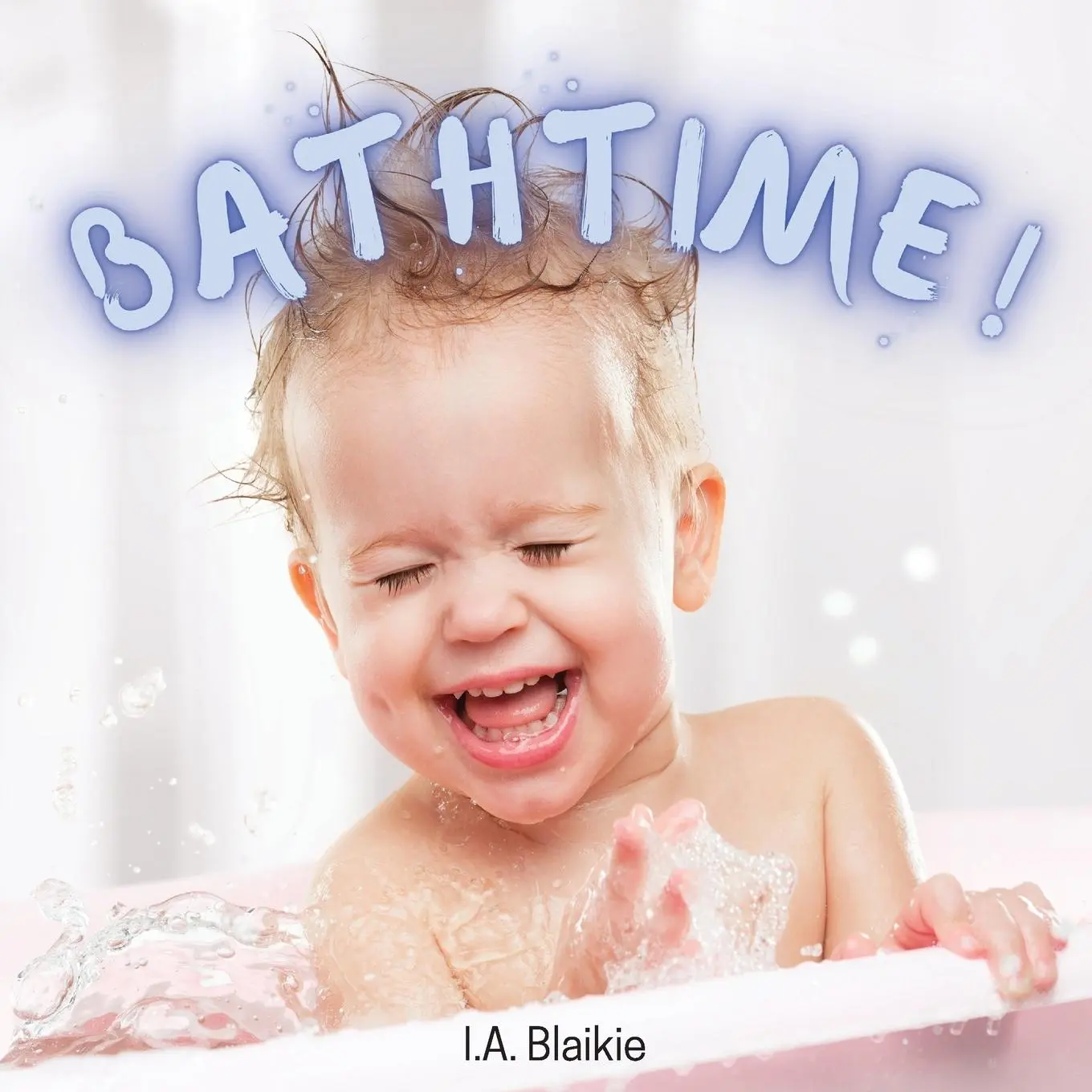 Cover: 9781739762612 | Bathtime! | I A Blaikie | Taschenbuch | Kartoniert / Broschiert | 2022
