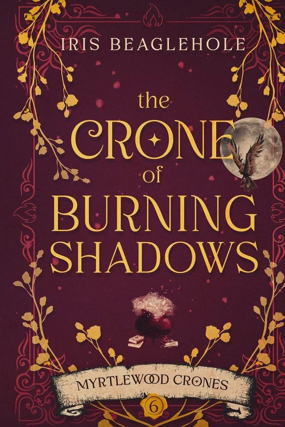 Cover: 9781991292612 | The Crone of Burning Shadows | Myrtlewood Crones 6 | Iris Beaglehole