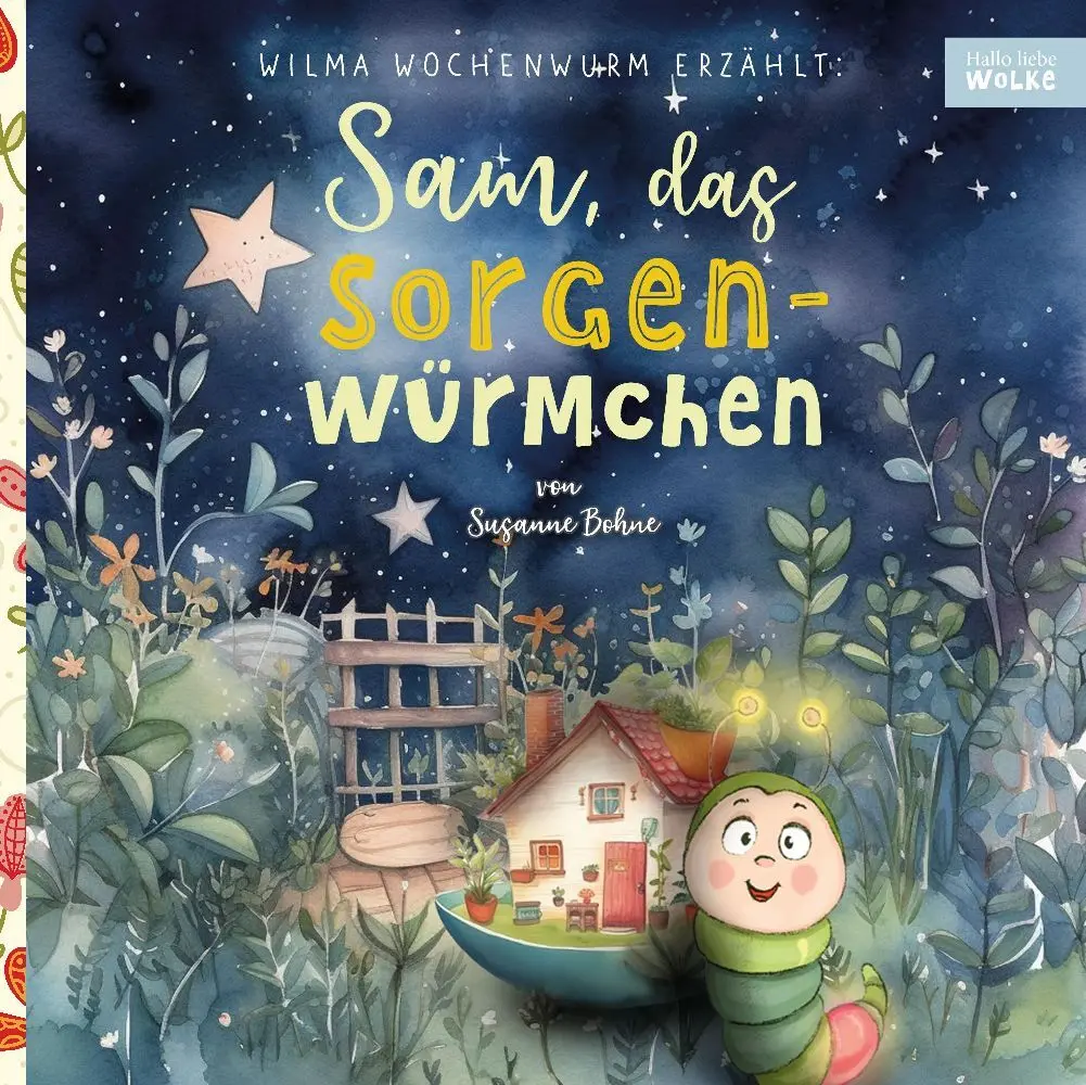 Cover: 9783384052612 | Wilma Wochenwurm erzählt: Sam, das Sorgenwürmchen | Susanne Bohne