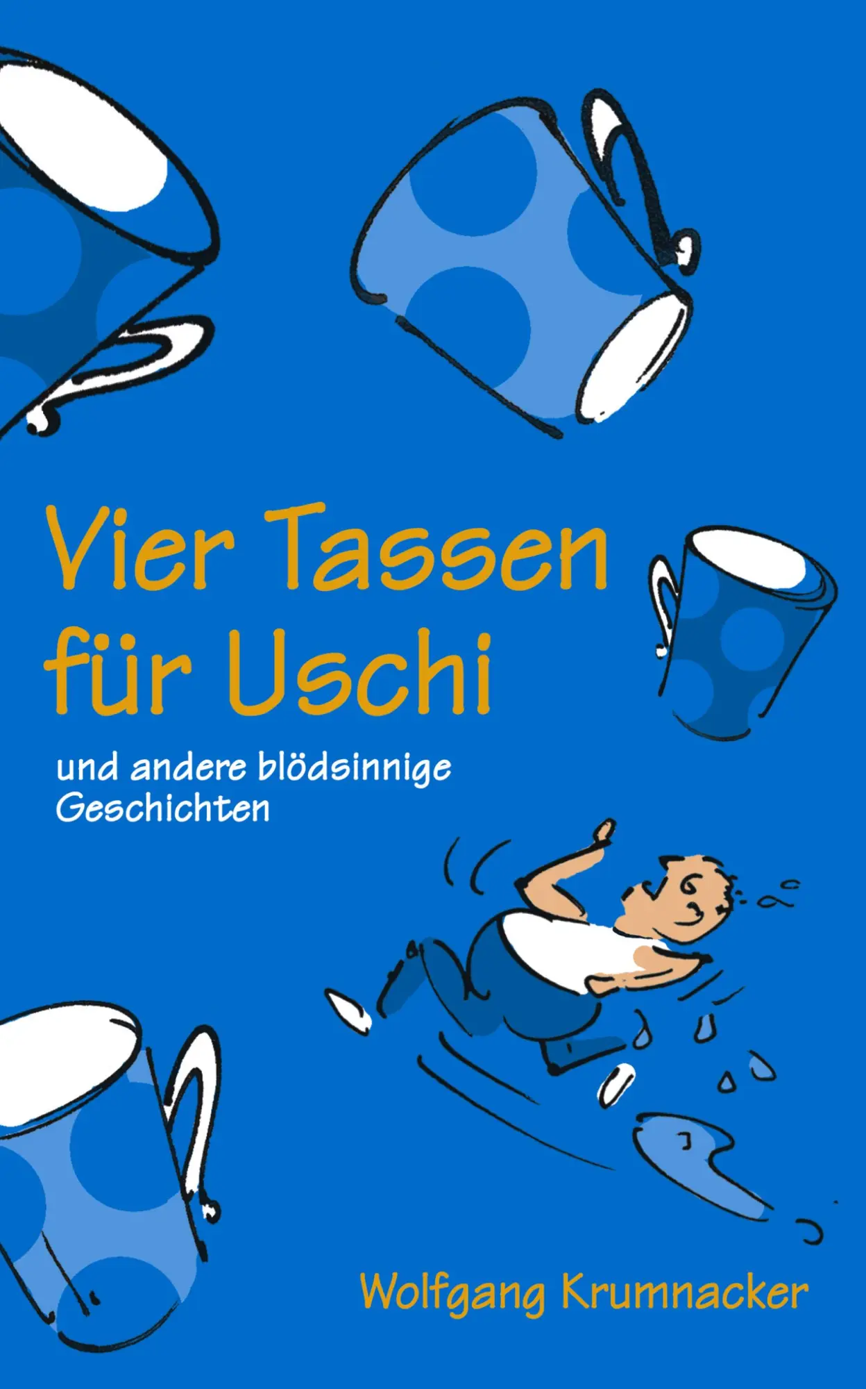 Cover: 9783831142712 | Vier Tassen für Uschi | und andere blödsinnige Geschichten | Buch