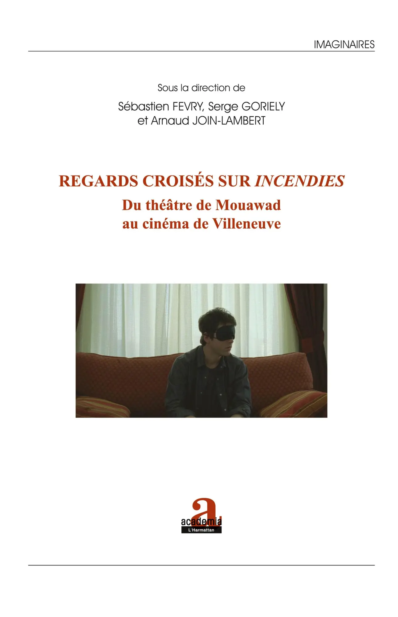 Cover: 9782806102812 | Regards croisés sur <em>Incendies</em> | Sébastien Fevry (u. a.)