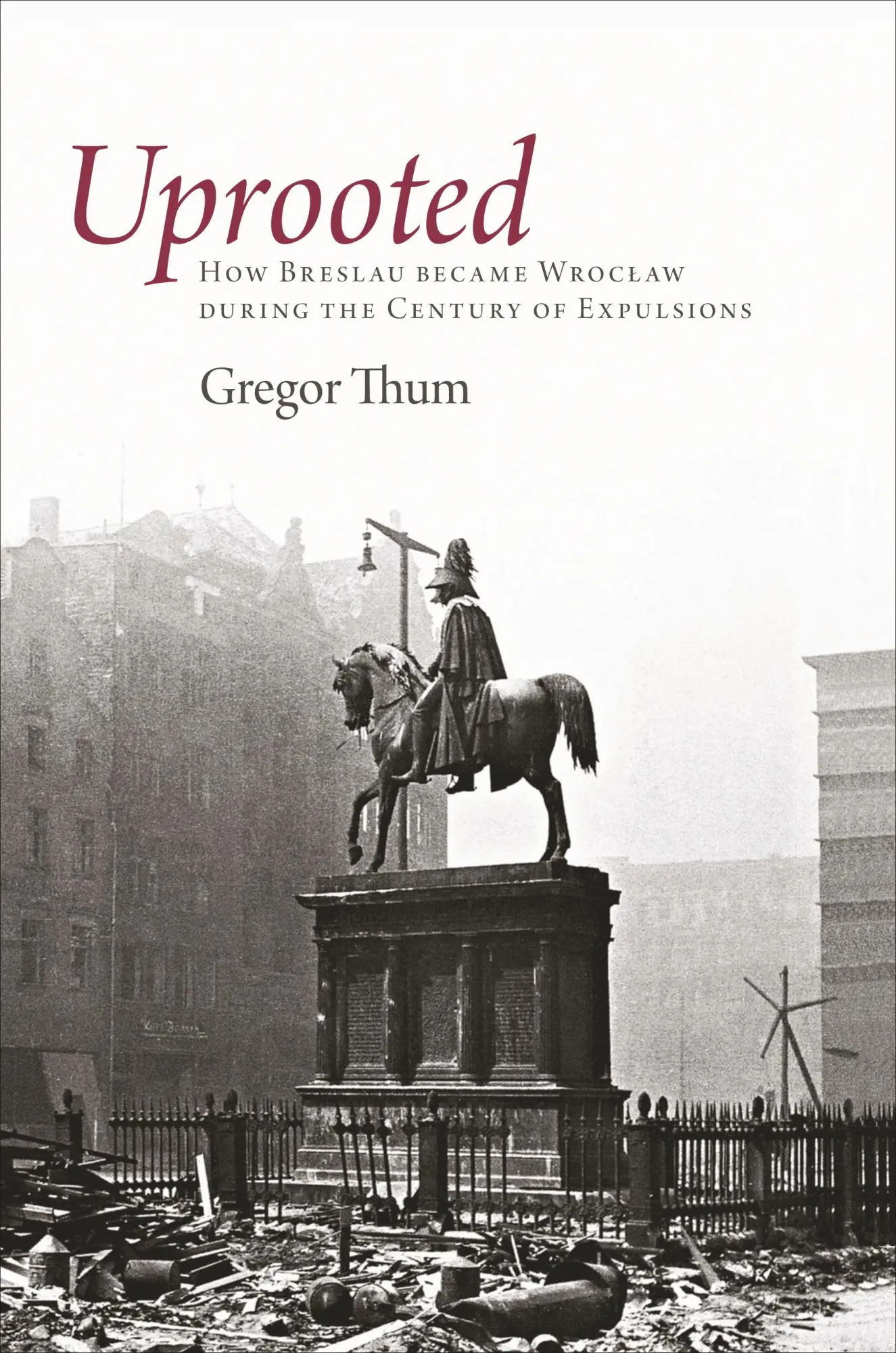 Cover: 9780691152912 | Uprooted | How Breslau Became Wroclaw During the Century of Expulsions