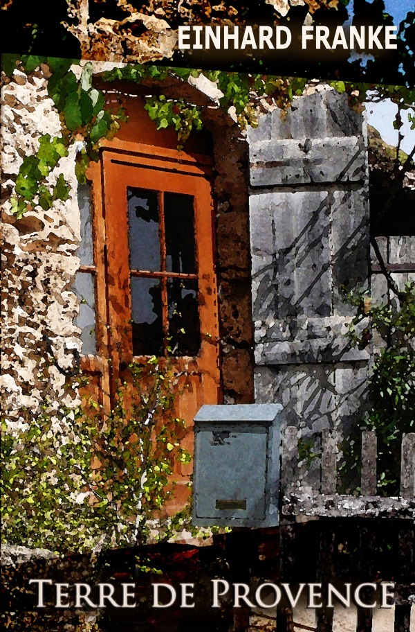 Cover: 9783746772912 | Terre de Provence | Einhard Franke | Taschenbuch | 380 S. | Deutsch