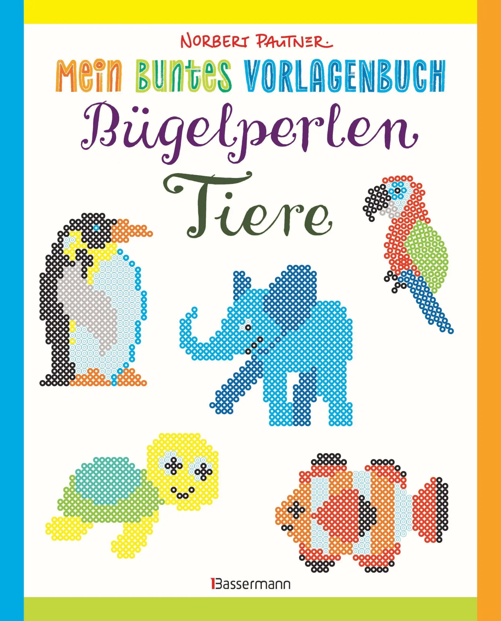 Cover: 9783809442912 | Mein buntes Vorlagenbuch: Bügelperlen-Tiere. Über 150 Motive. Von...