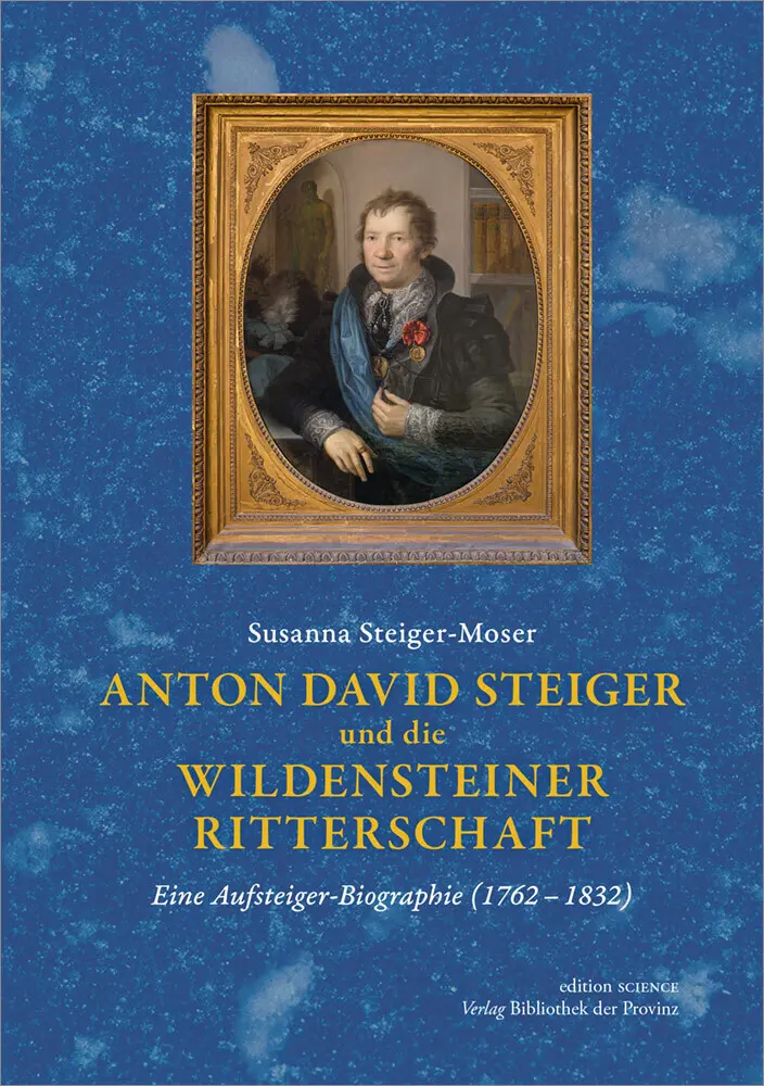 Cover: 9783991263012 | Anton David Steiger und die Wildensteiner Ritterschaft | Steiger-Moser
