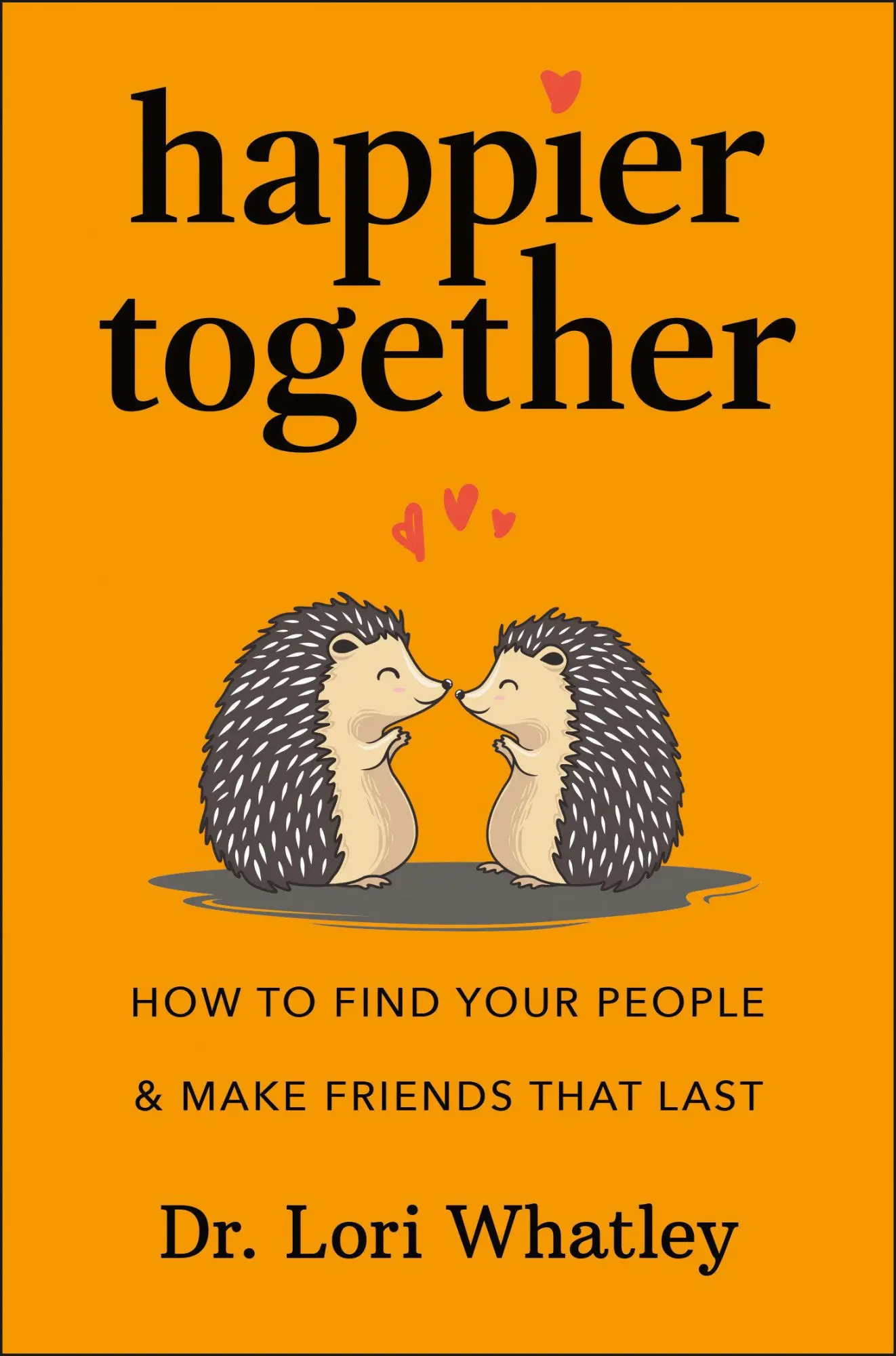 Cover: 9781961293212 | Happier Together | How to Find Your People &amp; Make Friends That Last