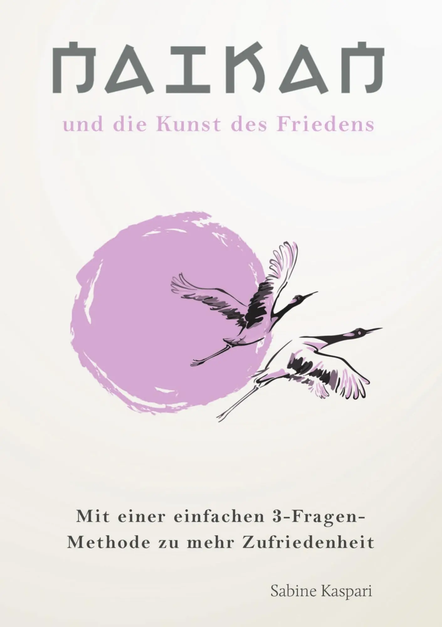 Cover: 9783384203212 | Naikan und die Kunst des Friedens | Sabine Kaspari | Taschenbuch
