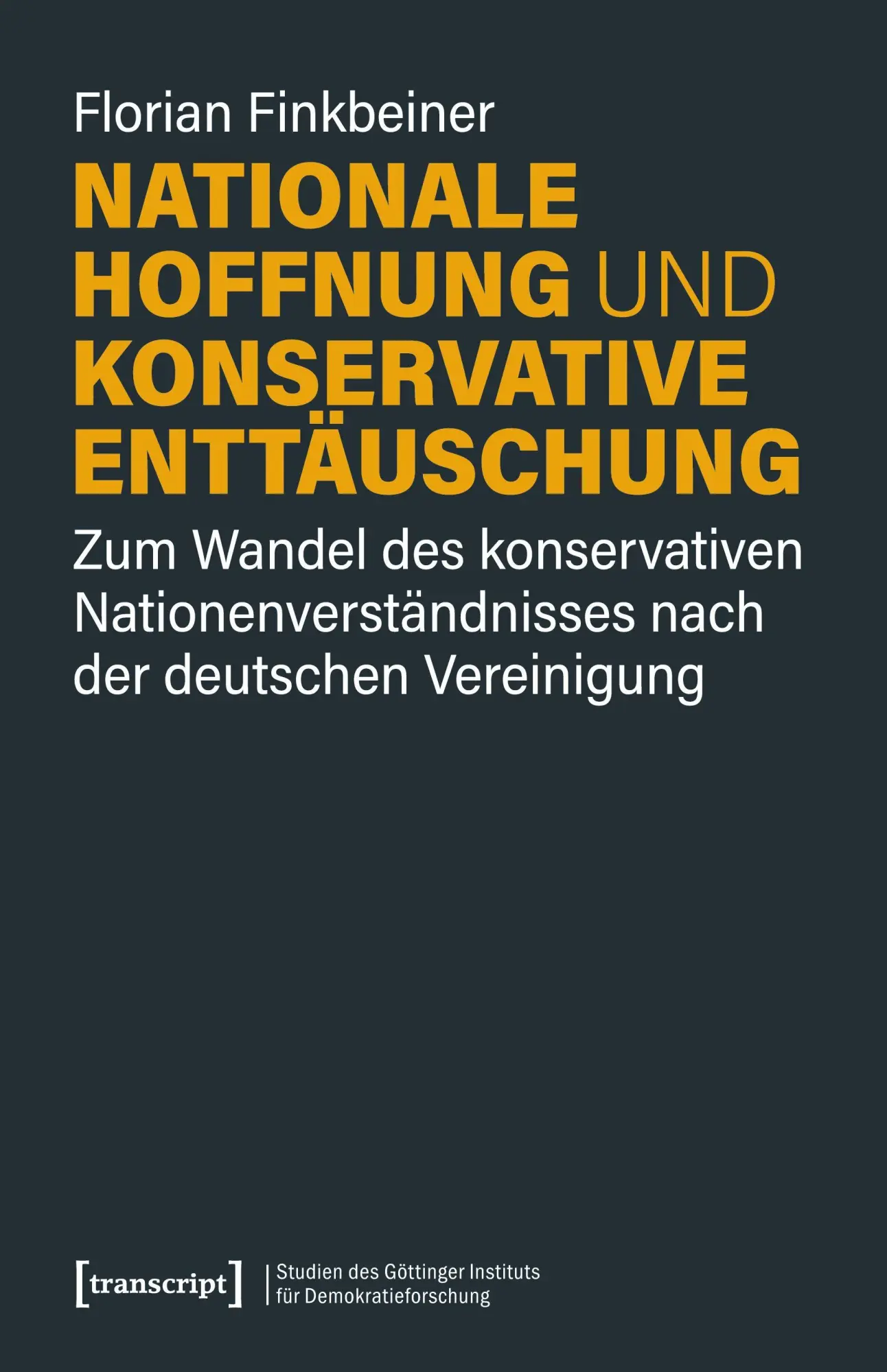 Cover: 9783837653212 | Nationale Hoffnung und konservative Enttäuschung | Florian Finkbeiner