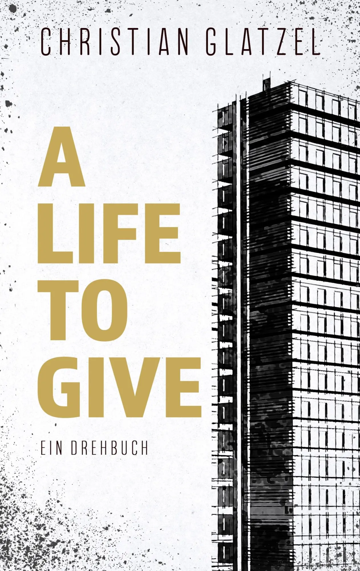Cover: 9783750423312 | A Life To Give | Ein Drehbuch | Christian Glatzel | Taschenbuch | 2020