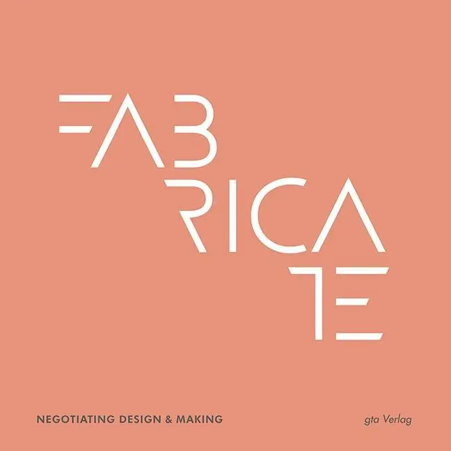 Cover: 9783856763312 | Fabricate | Negotiating Design and Making | Fabio Gramazio | Buch