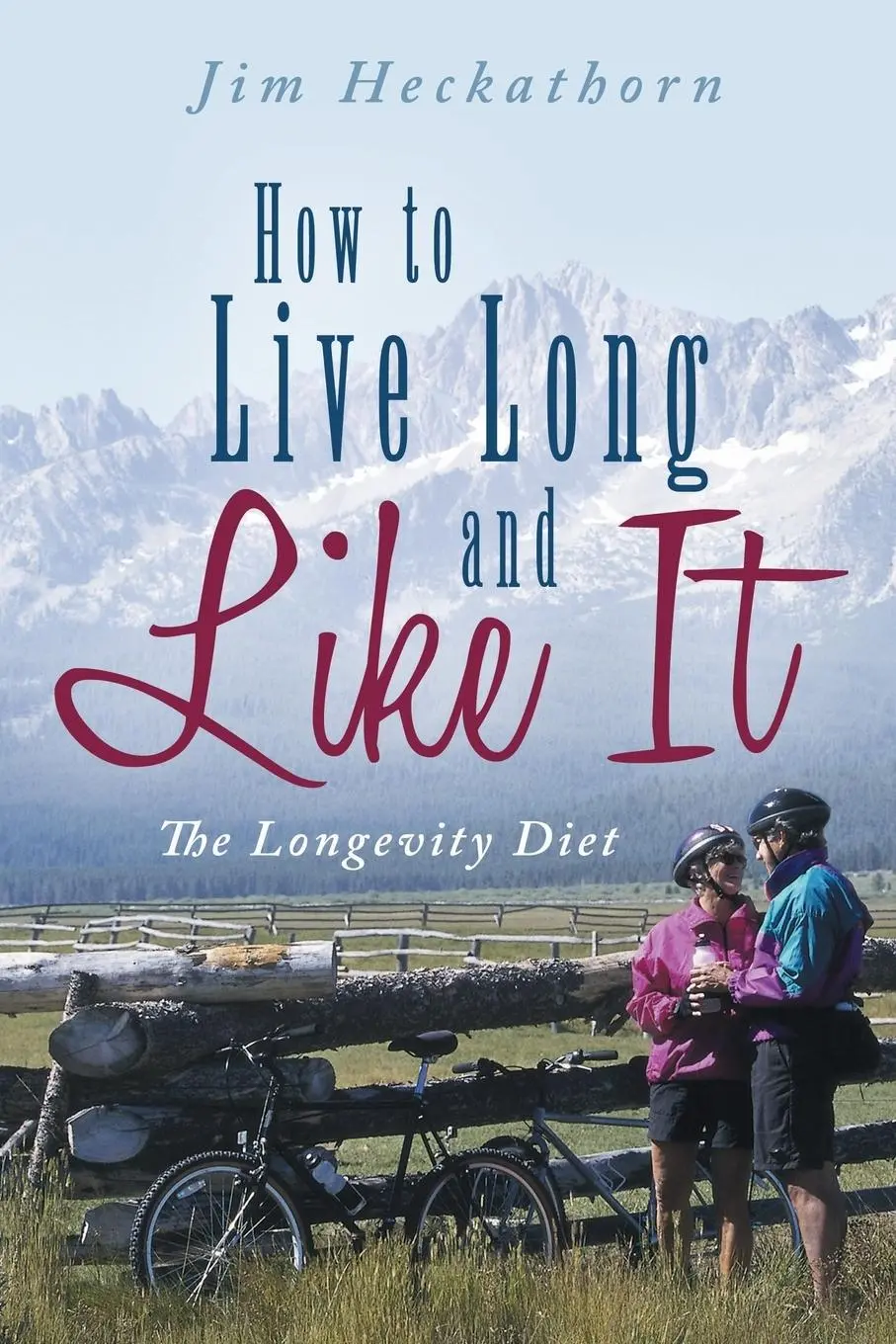 Cover: 9781490863412 | How to Live Long and Like It | The Longevity Diet | Jim Heckathorn
