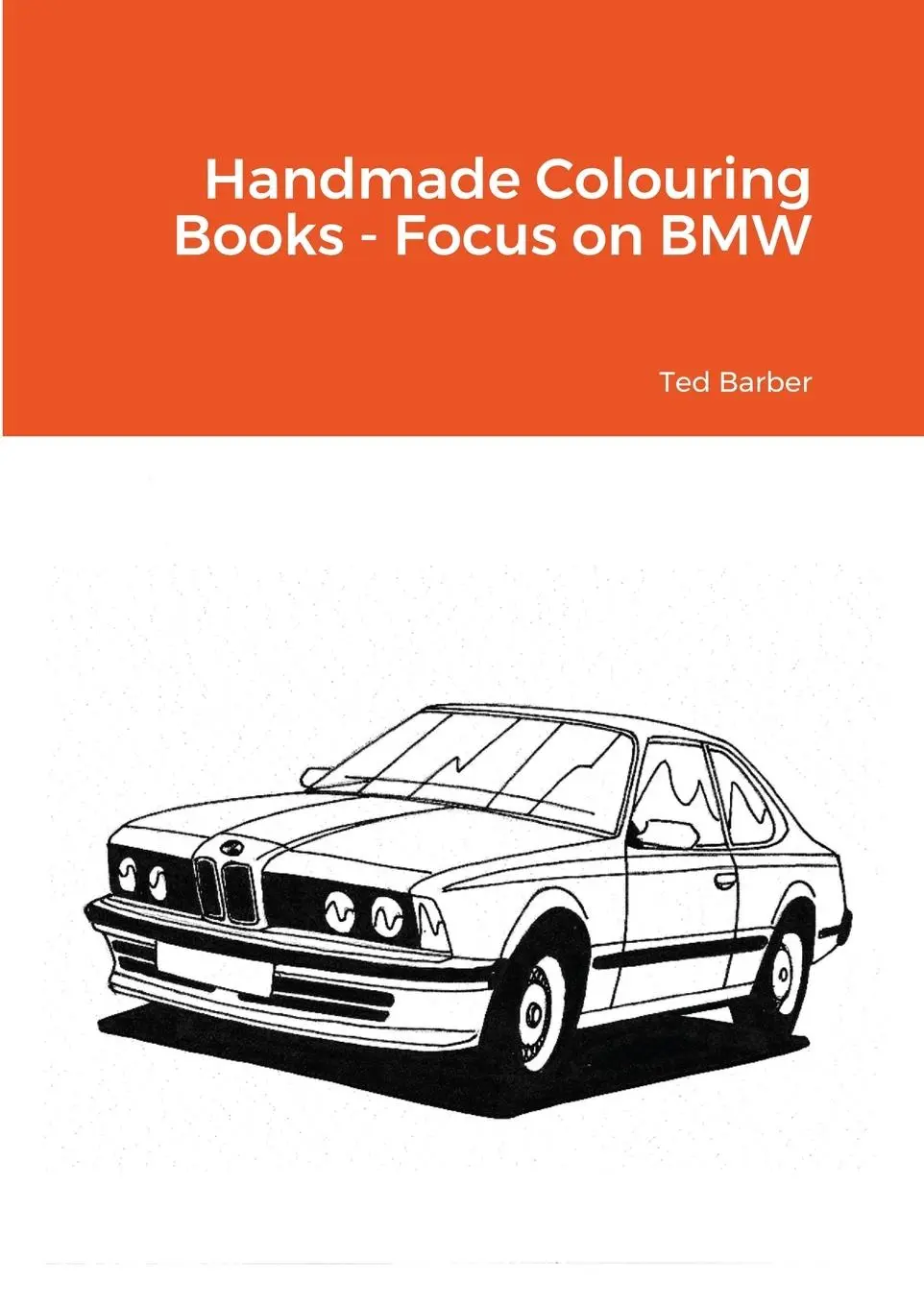 Cover: 9781716293412 | Handmade Colouring Books - Focus on BMW | Ted Barber | Taschenbuch