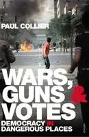 Cover: 9780099523512 | Wars, Guns and Votes | Democracy in Dangerous Places | Paul Collier