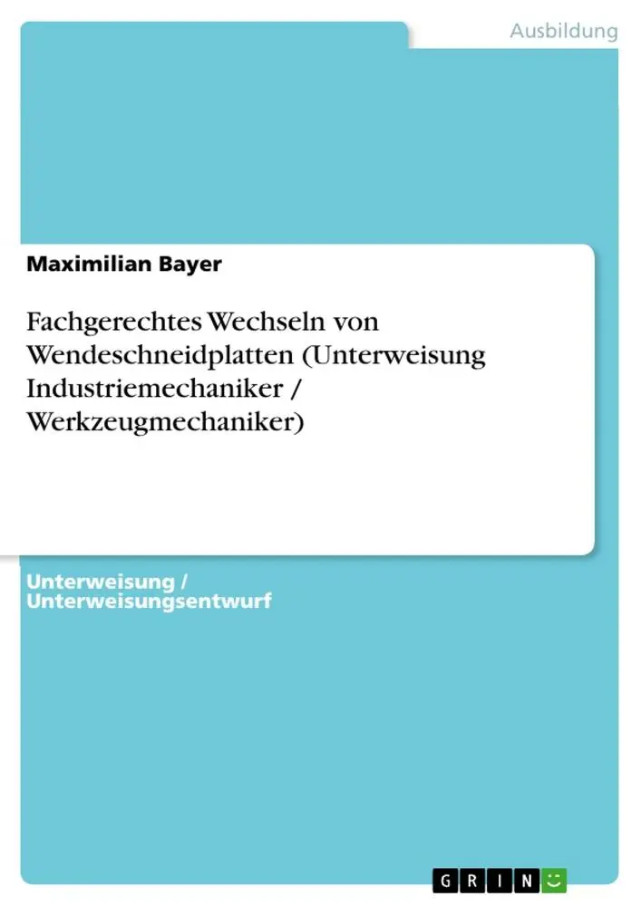 Cover: 9783668333512 | Fachgerechtes Wechseln von Wendeschneidplatten (Unterweisung...