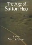 Cover: 9780851153612 | The Age of Sutton Hoo | The Seventh Century in North-Western Europe