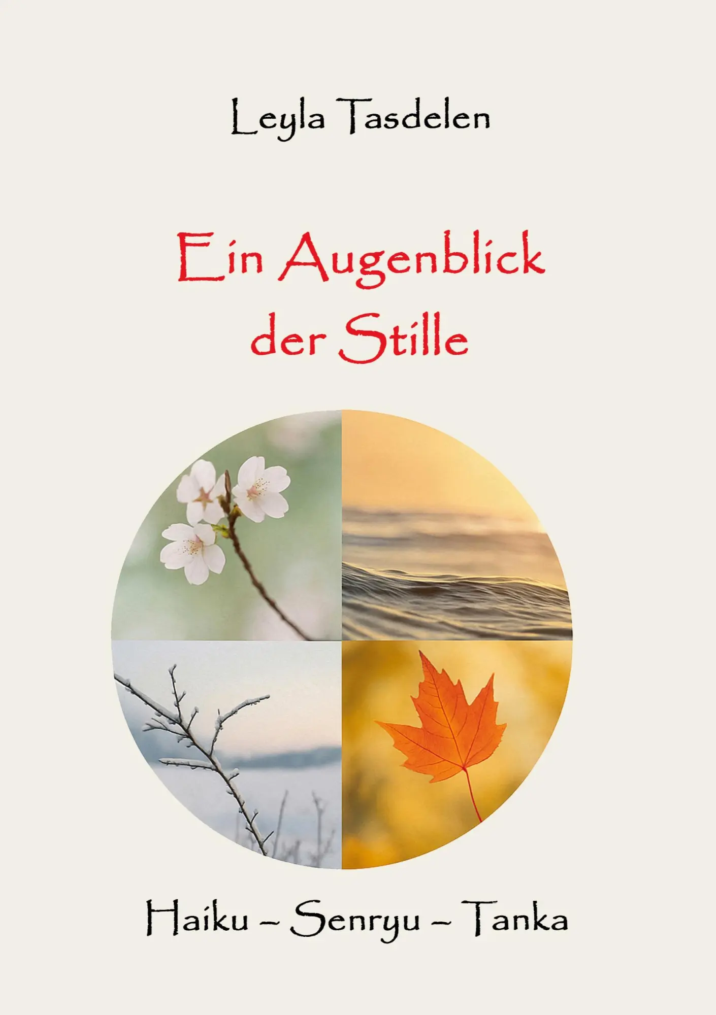 Cover: 9783819263712 | Ein Augenblick der Stille | Haiku - Senryu - Tanka | Leylâ Tasdelen