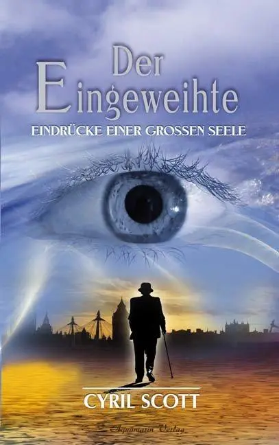 Cover: 9783894273712 | Der Eingeweihte | Eindrücke einer großen Seele - Band 1 | Cyril Scott