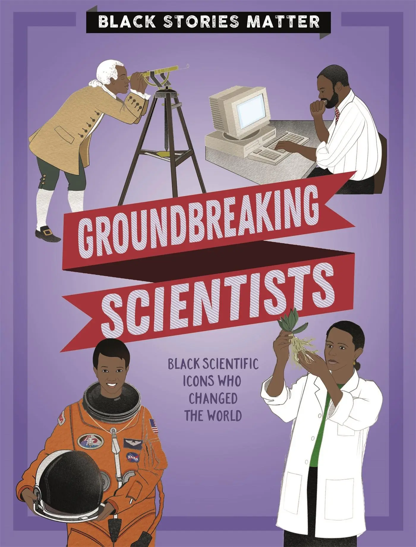 Cover: 9781526313812 | Black Stories Matter: Groundbreaking Scientists | J. P. Miller | Buch
