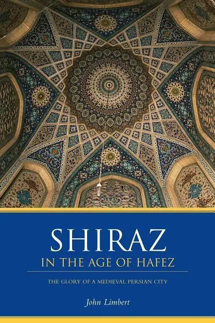 Cover: 9780295983912 | Shiraz in the Age of Hafez | The Glory of a Medieval Persian City