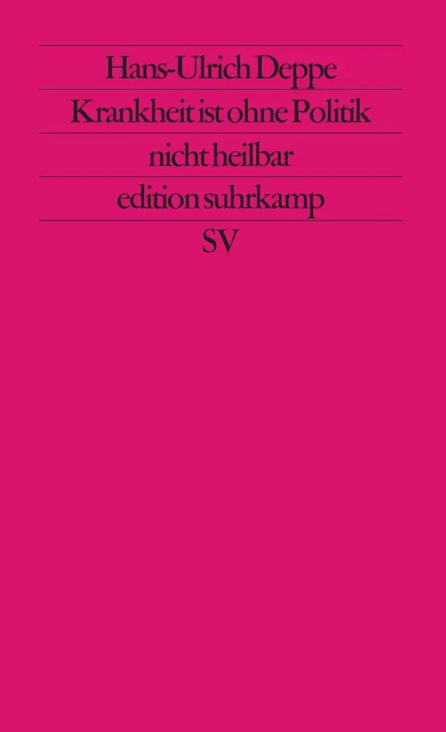 Cover: 9783518113912 | Krankheit ist ohne Politik nicht heilbar | Hans-Ulrich Deppe | Buch