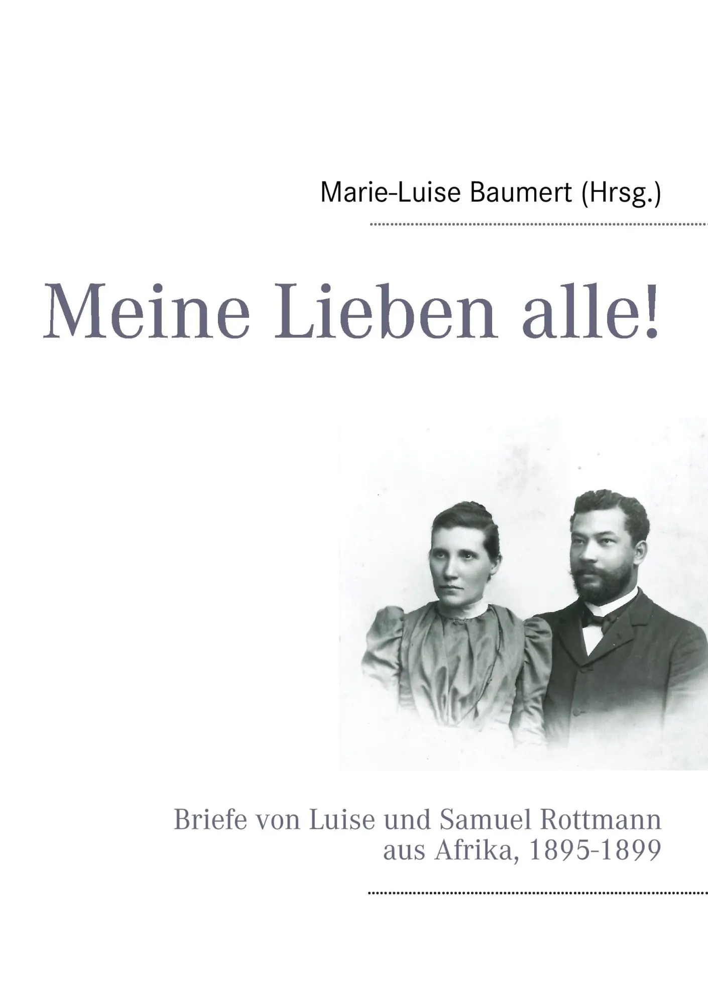 Cover: 9783848263912 | Meine Lieben alle! | Marie-Luise Baumert | Taschenbuch | 224 S. | 2013