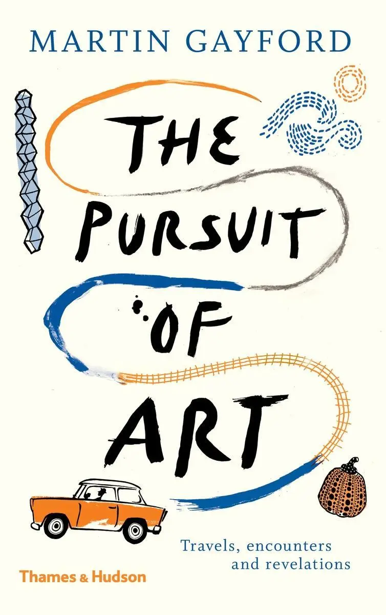 Cover: 9780500094112 | The Pursuit of Art | Travels, Encounters and Revelations | Gayford