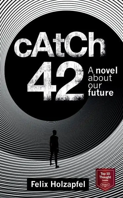 Cover: 9781736164112 | Catch-42 | A Novel about our future | Felix Holzapfel | Taschenbuch