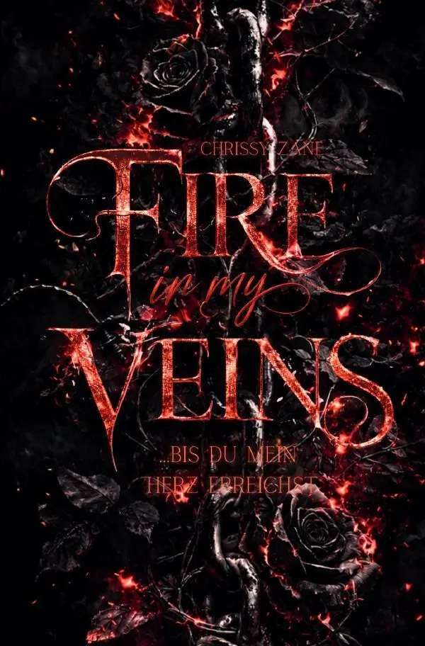 Cover: 9783565454112 | Fire in my veins | ...bis du mein Herz erreichst! | Chrissy Zane