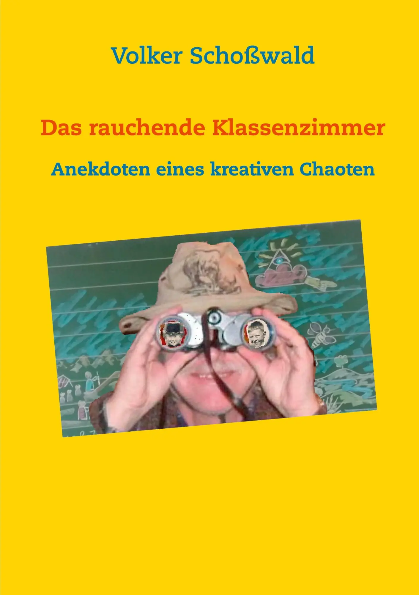 Cover: 9783740754112 | Das rauchende Klassenzimmer | Anekdoten eines kreativen Chaoten | Buch