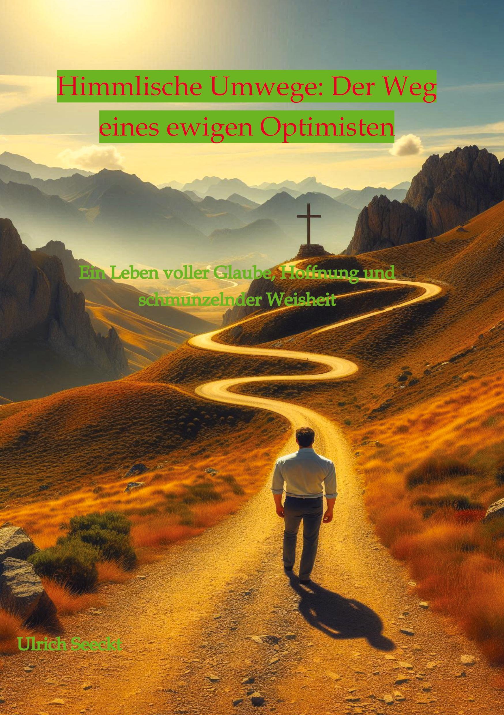 Cover: 9783384344212 | Himmlische Umwege: Der Weg eines ewigen Optimisten | Ulrich Seeckt