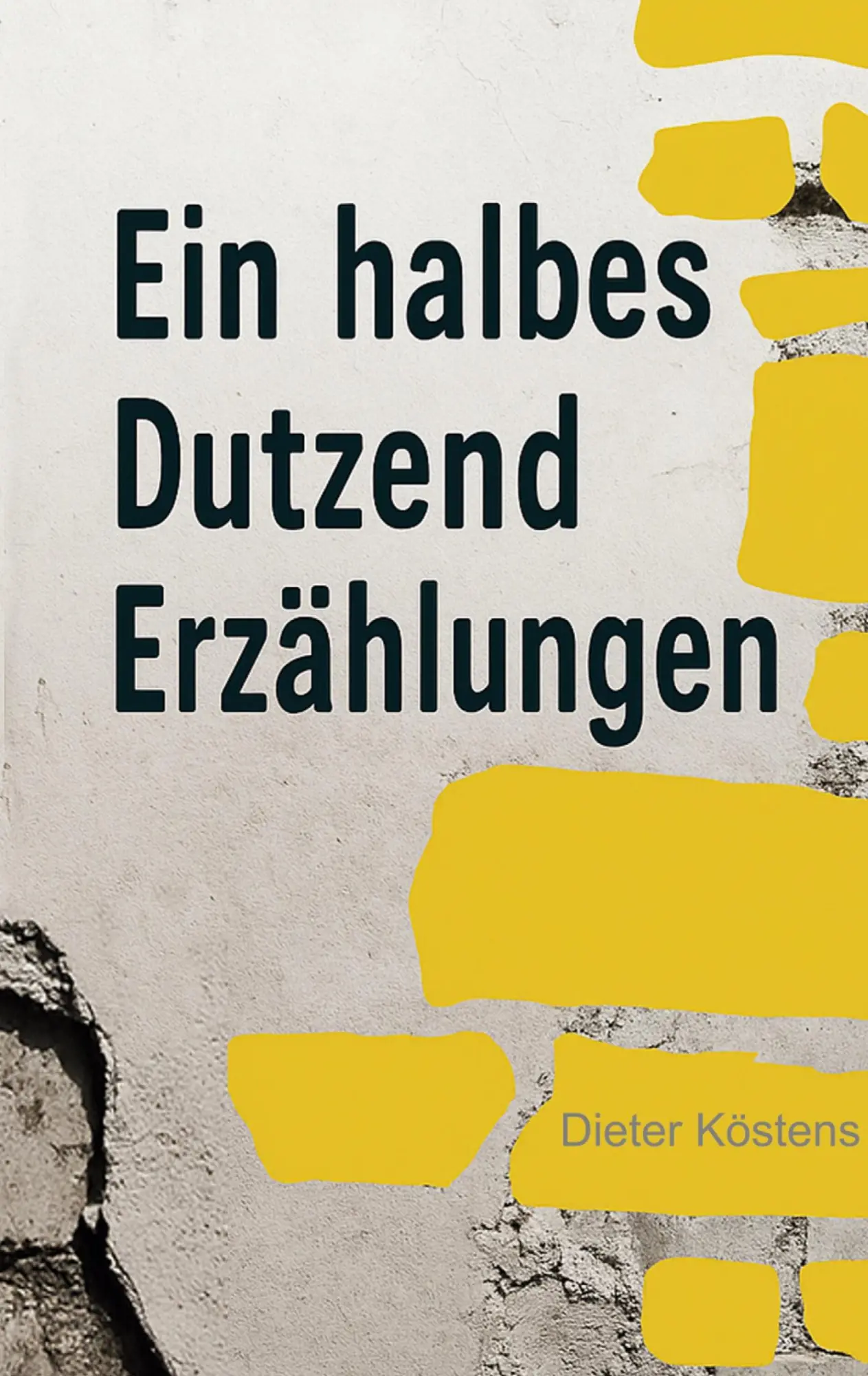 Cover: 9783819284212 | Eine halbes Dutzend Erzählungen | Dieter Köstens | Taschenbuch | 2025