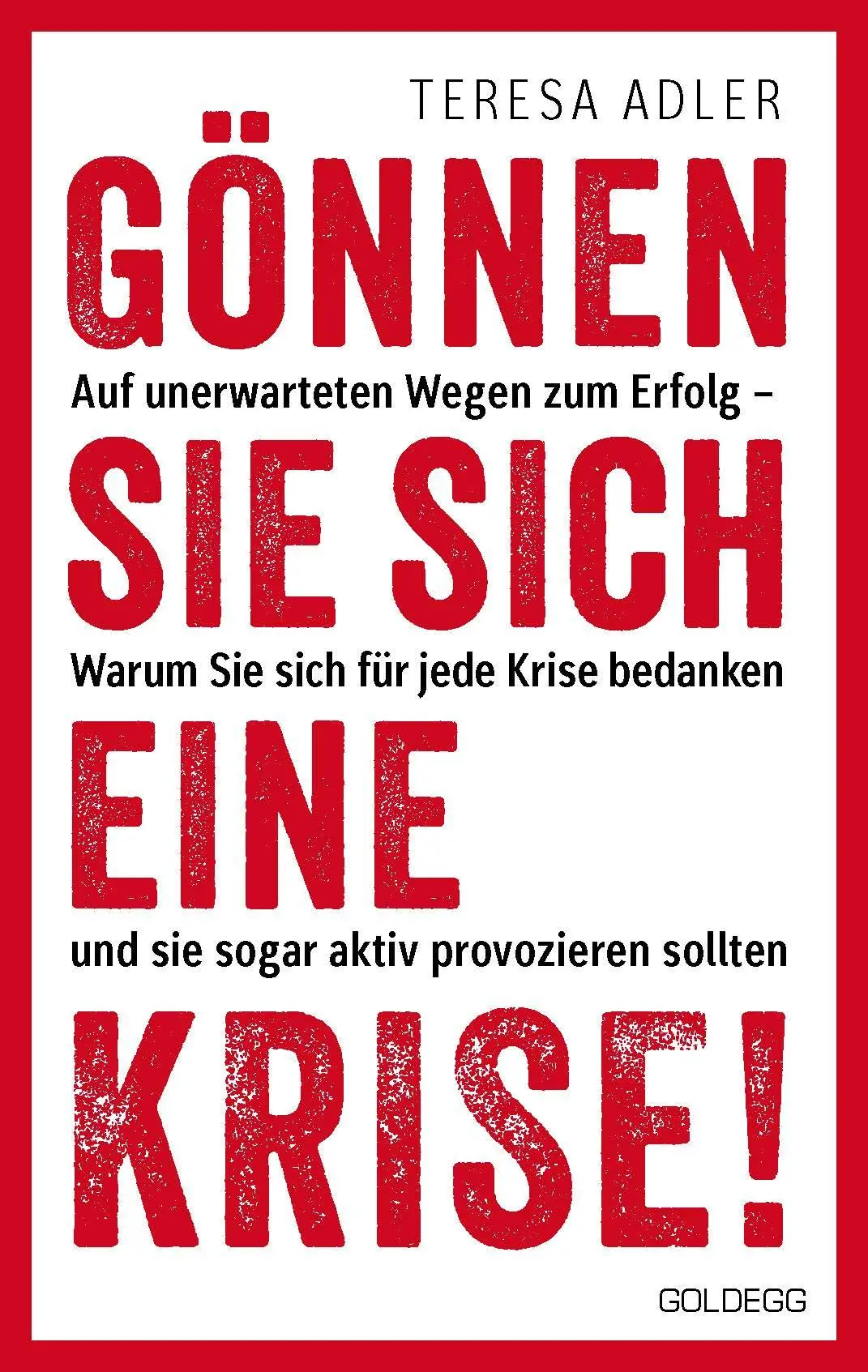 Cover: 9783990604212 | Gönnen Sie sich eine Krise! | Teresa Adler | Buch | 240 S. | Deutsch
