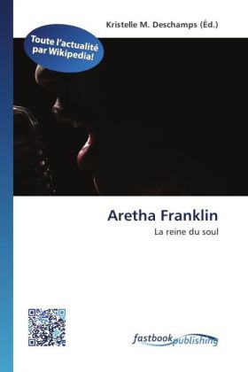 Aretha Franklin | La reine du soul | Kristelle M. Deschamps | Taschenbuch | Französisch | FastBook Publishing | EAN 9786130124212 - Deschamps, Kristelle M.