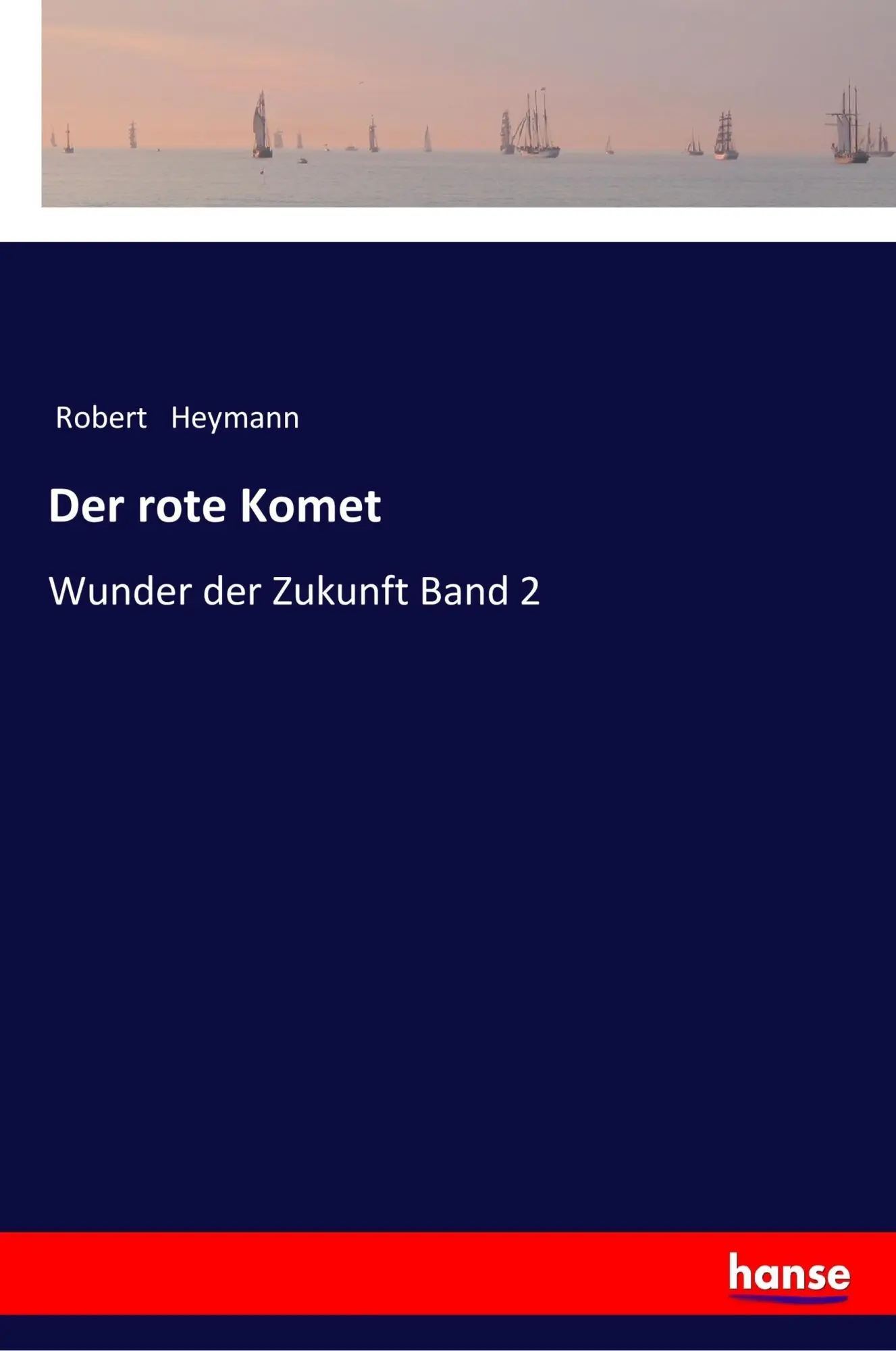 Cover: 9783337354312 | Der rote Komet | Wunder der Zukunft Band 2 | Robert Heymann | Buch