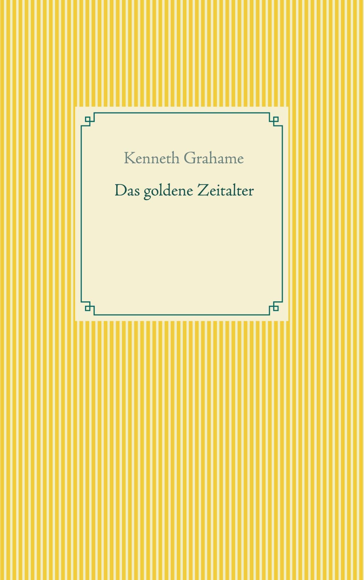 Cover: 9783752604412 | Das goldene Zeitalter | Kenneth Grahame | Taschenbuch | Paperback