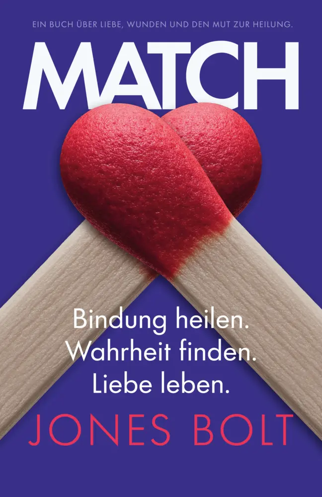Cover: 9783982214412 | Match | Bindung heilen. Wahrheit finden. Liebe leben. | Jones Bolt
