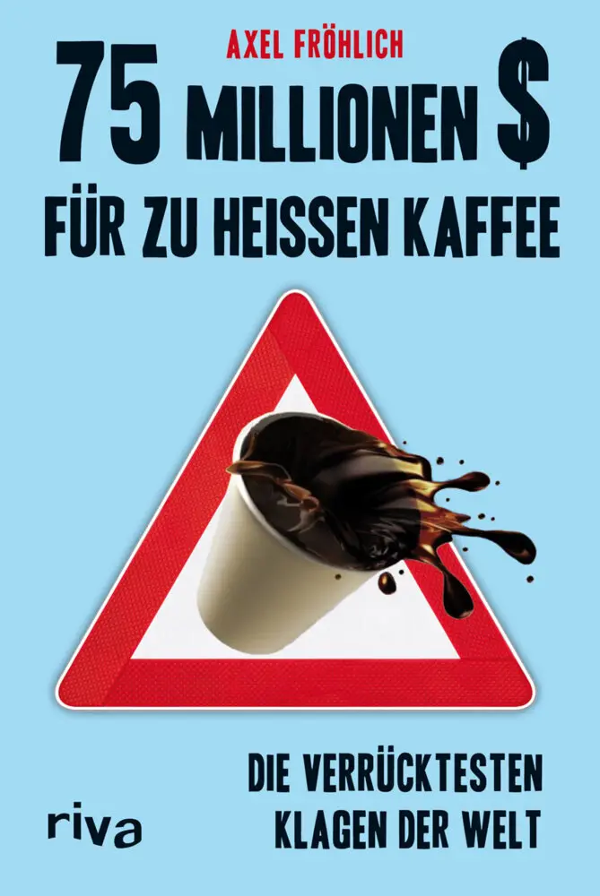 Cover: 9783868834512 | 75 Millionen $ für zu heißen Kaffee | Axel Fröhlich | Taschenbuch