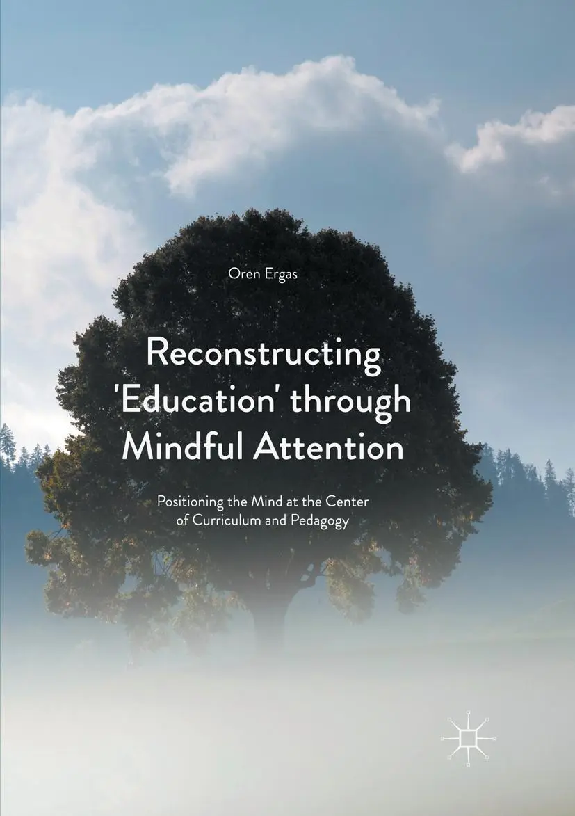 Cover: 9781349954612 | Reconstructing 'Education' through Mindful Attention | Oren Ergas