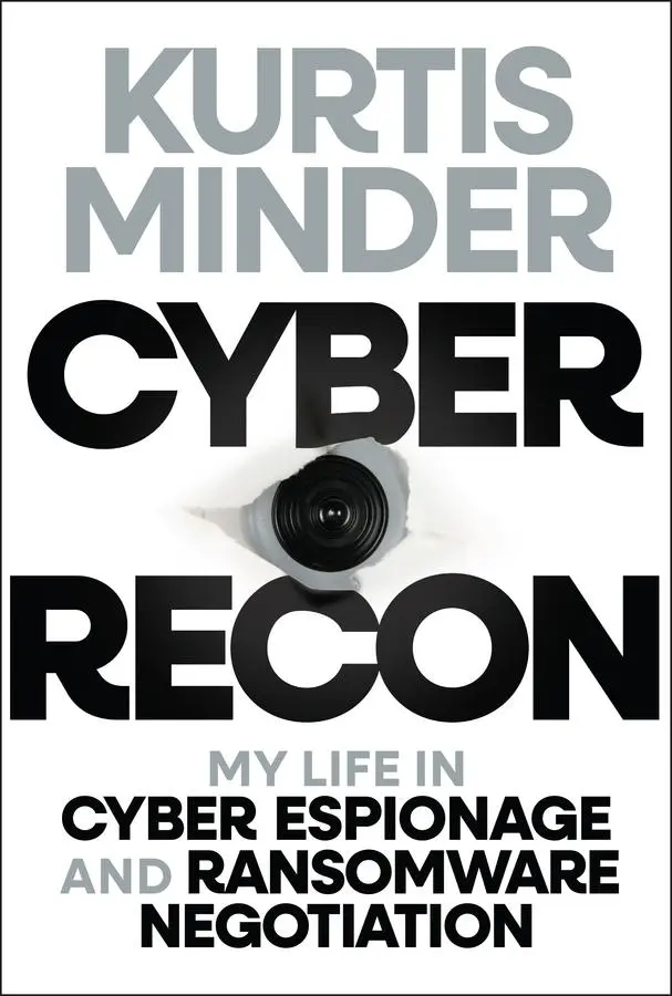 Cover: 9781394334612 | Cyber Recon | My Life in Cyber Espionage and Ransomware Negotiation