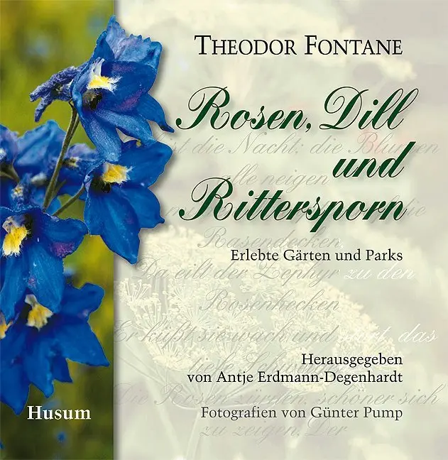 Cover: 9783898764612 | Rosen, Dill und Rittersporn | Erlebte Gärten und Parks | Fontane