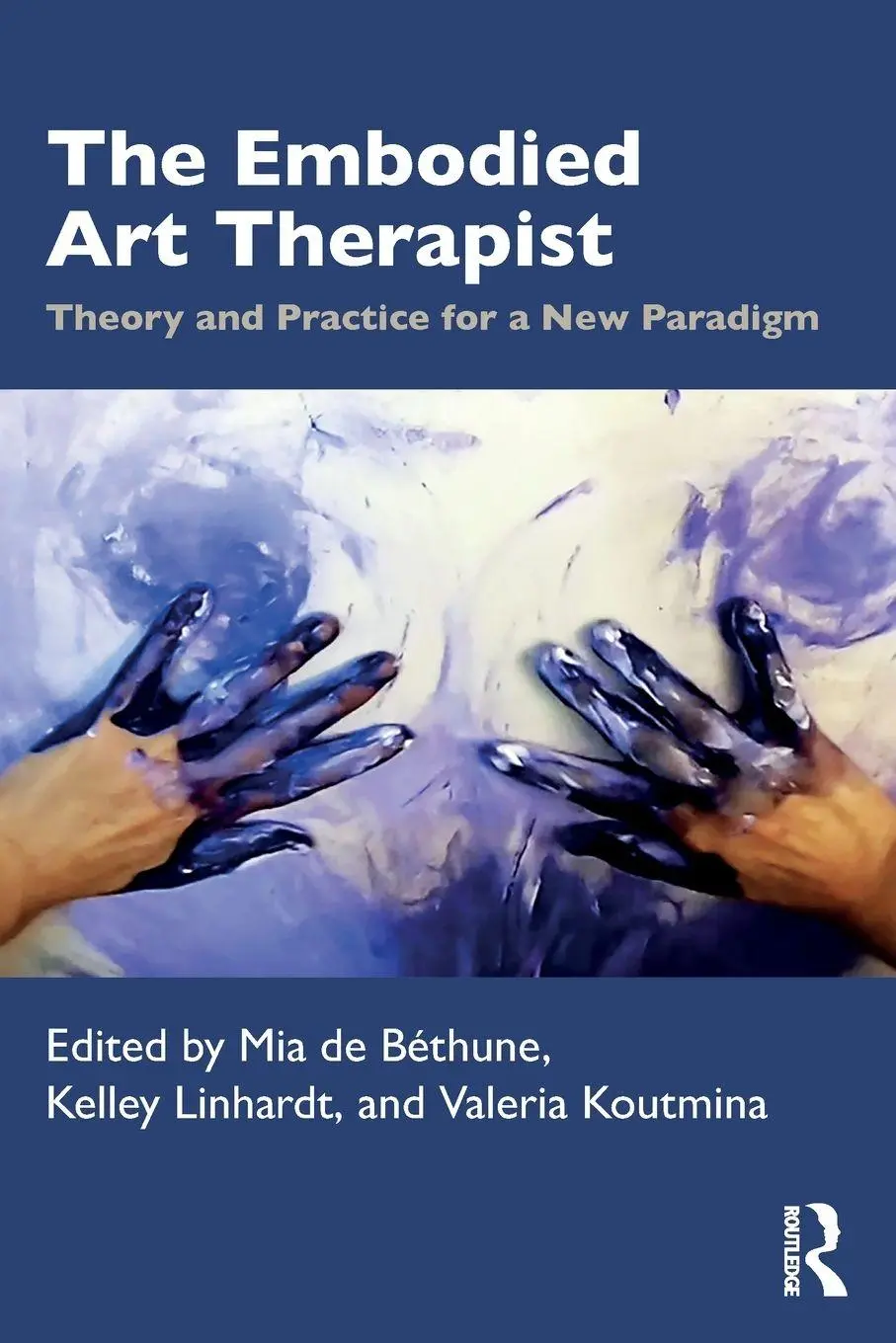 Cover: 9781032594712 | The Embodied Art Therapist | Theory and Practice for a New Paradigm