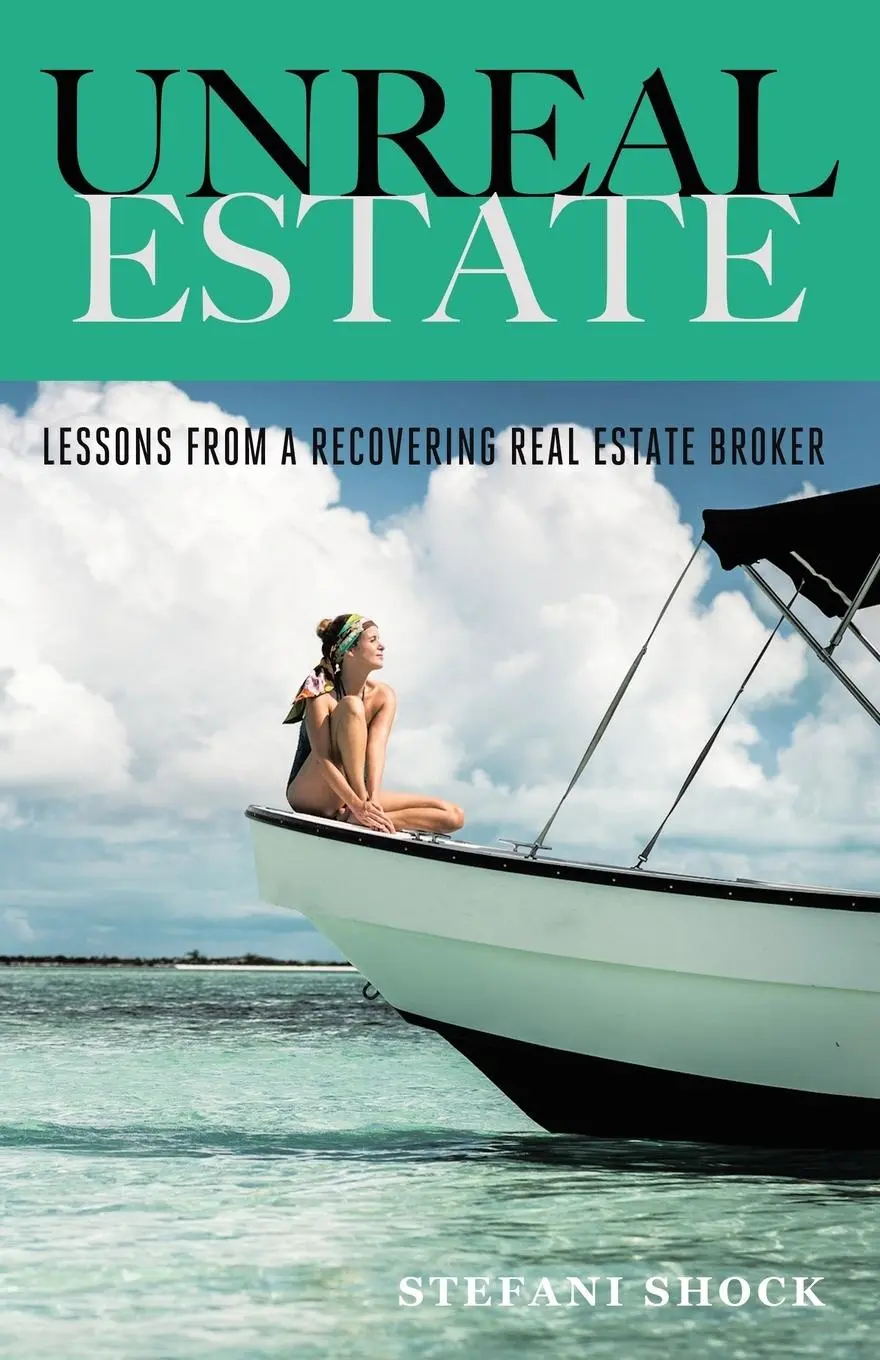 Cover: 9781504364812 | Unreal Estate | Lessons From A Recovering Real Estate Broker | Shock