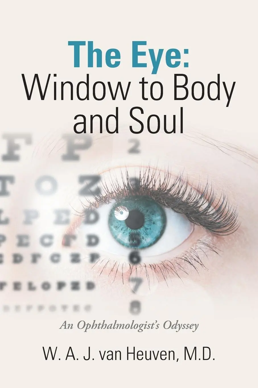Cover: 9781984524812 | The Eye | Window to Body and Soul: An Ophthalmologist'S Odyssey | MD