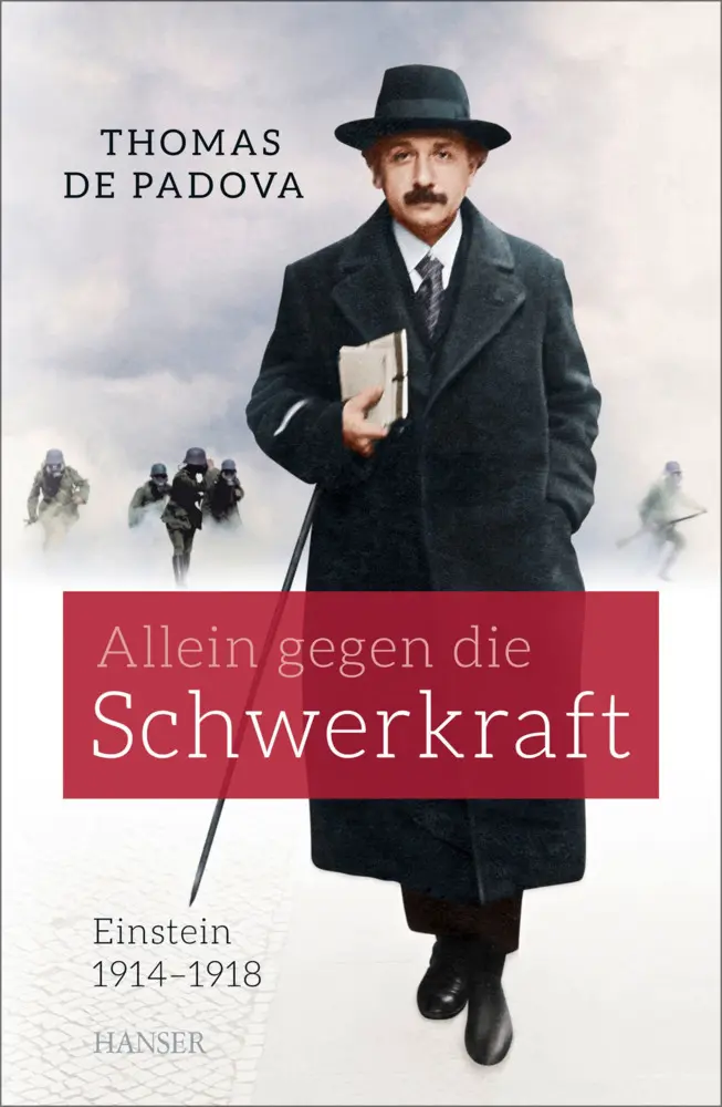 Cover: 9783446444812 | Allein gegen die Schwerkraft | Einstein 1914-1918 | Thomas de Padova
