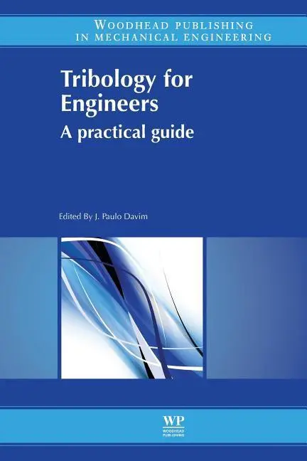 Cover: 9780081014912 | Tribology for Engineers | A Practical Guide | J. Paulo Davim (u. a.)